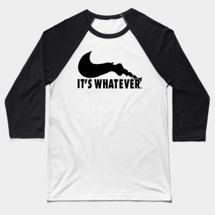 It’s Whatever (B) Baseball T-Shirt